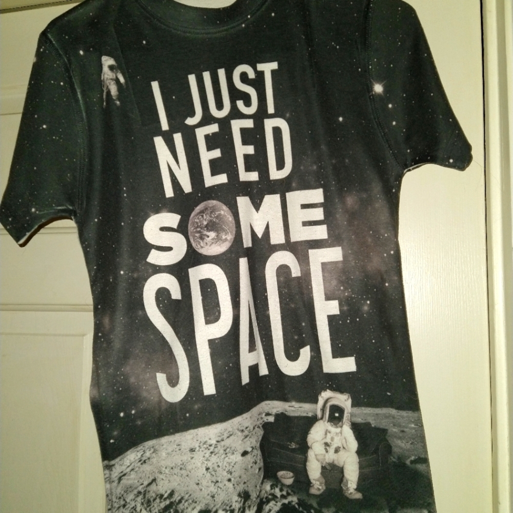 "I just need some space" t-shirt